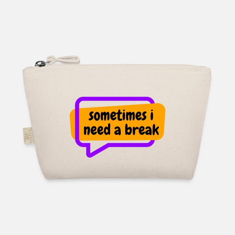Sometime i need a break - Organic Pouch - nature
