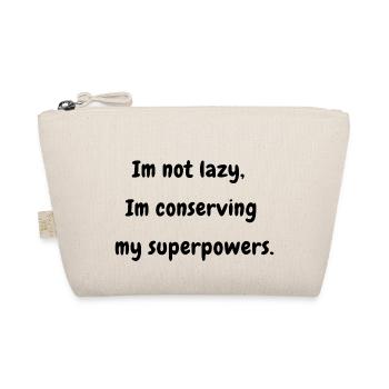 I'm Not Lazy I'm Conserving my Superpowers - Organic Pouch - nature - Front