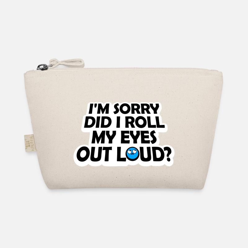 Im Sorry Did I Roll My Eyes Out Loud Funny Joke Organic Pouch