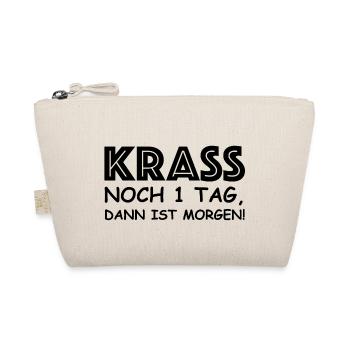 Krass Noch 1 Tag dann ist morgen | lustige Sprüche - Bio-Täschchen - Natur - Vorne