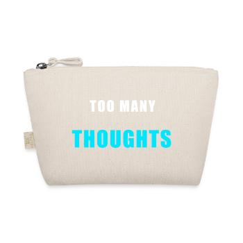Too Many Thoughts – Funny Overthinking Shirt - Organic Pouch - nature - Front