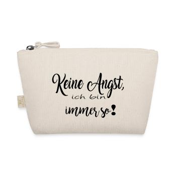 Keine Angst, ich bin immer so! - Bio-Täschchen - Natur - Vorne