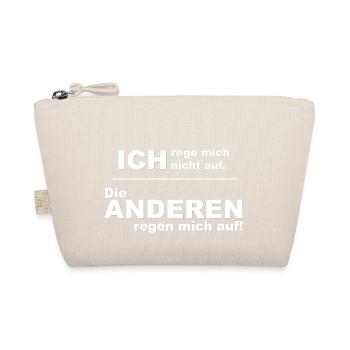 ich rege mich nicht auf die anderen regen mich auf - Bio-Täschchen - Natur - Vorne