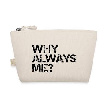 why always me? - Bio-Täschchen - Natur - Vorne