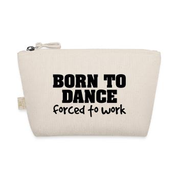 born to dance forced to work - Organic Pouch - nature - Front