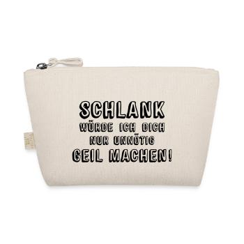 Schlank würde ich Dich nur unnötig Geil machen! - Bio-Täschchen - Natur - Vorne