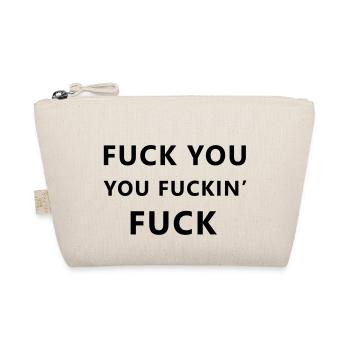 Fuck you, you fuckin' fuck - Bio-Täschchen - Natur - Vorne