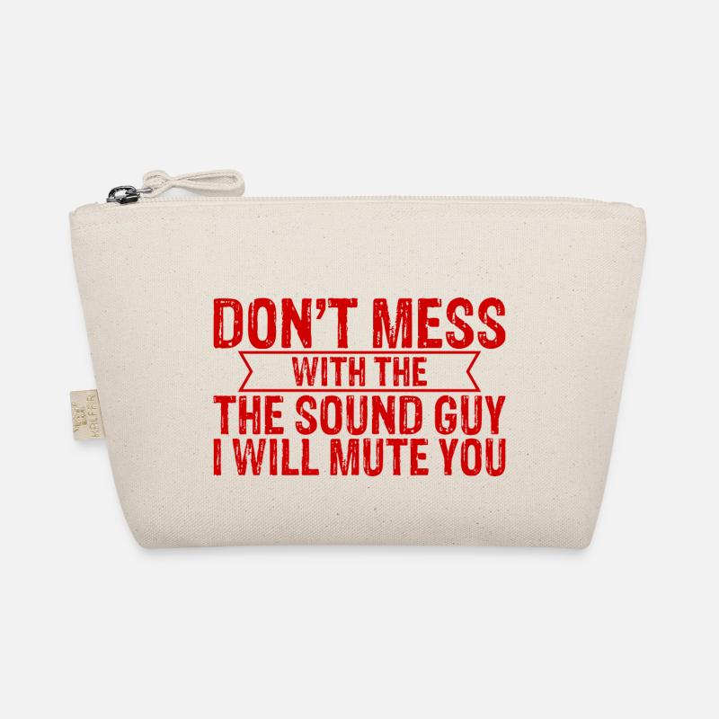 Don't Mess With The Sound Guy I Will Mute You 4 Organic Pouch