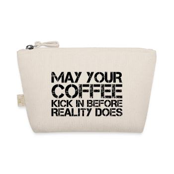 May Your Coffee Kick In Before Reality Does 27 - Organic Pouch - nature - Front
