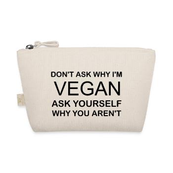Ne demandez pas pourquoi je suis VÉGÉTALIEN demandez-vous pourquoi vous ne l’êtes pas - Trousse biologique - nature - Devant