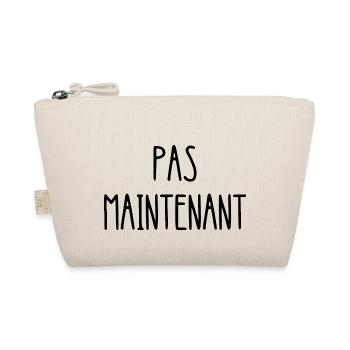 pas maintenant - Trousse biologique - nature - Devant