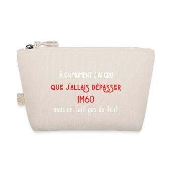À un moment j'ai cru que j'allais dépasser 1M60 - Trousse biologique - nature - Devant