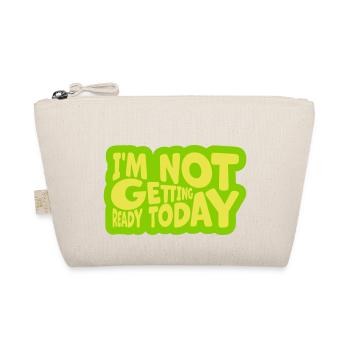 not getting ready today - Organic Pouch - nature - Front
