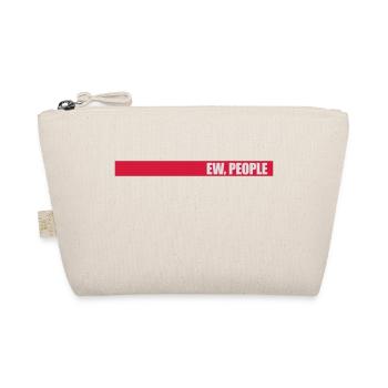ew people funny quote - Organic Pouch - nature - Front