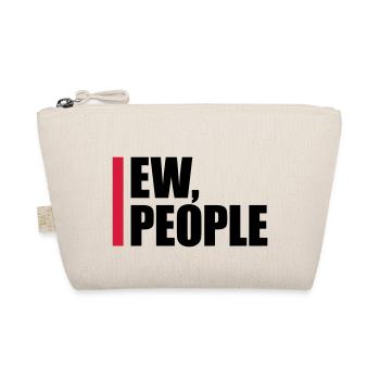 ew people funny quote - Organic Pouch - nature - Front