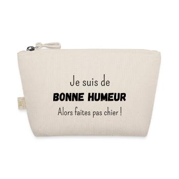 Je suis de bonne humeur alors faites pas chier - Trousse biologique - nature - Devant