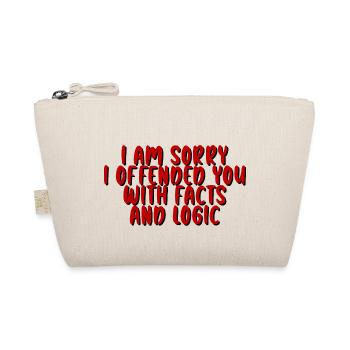 I Am Sorry I Offended You With Facts And Logic - Organic Pouch - nature - Front