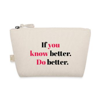 If you know better do better - Organic Pouch - nature - Front