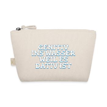 Genitiv ins Wasser weil es Dativ ist Geschenk - Bio-Täschchen - Natur - Vorne