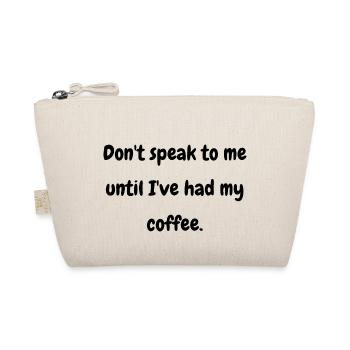 Don't Speak to me until I've had my coffee!" - Organic Pouch - nature - Front