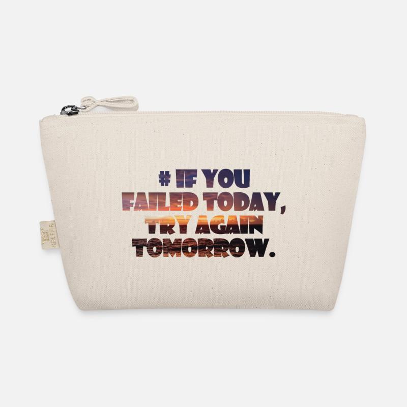If you failed today, try again tomorrow. Organic Pouch