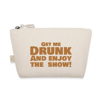 Get Me Drunk And Enjoy The Show Funny - Organic Pouch - nature - Front