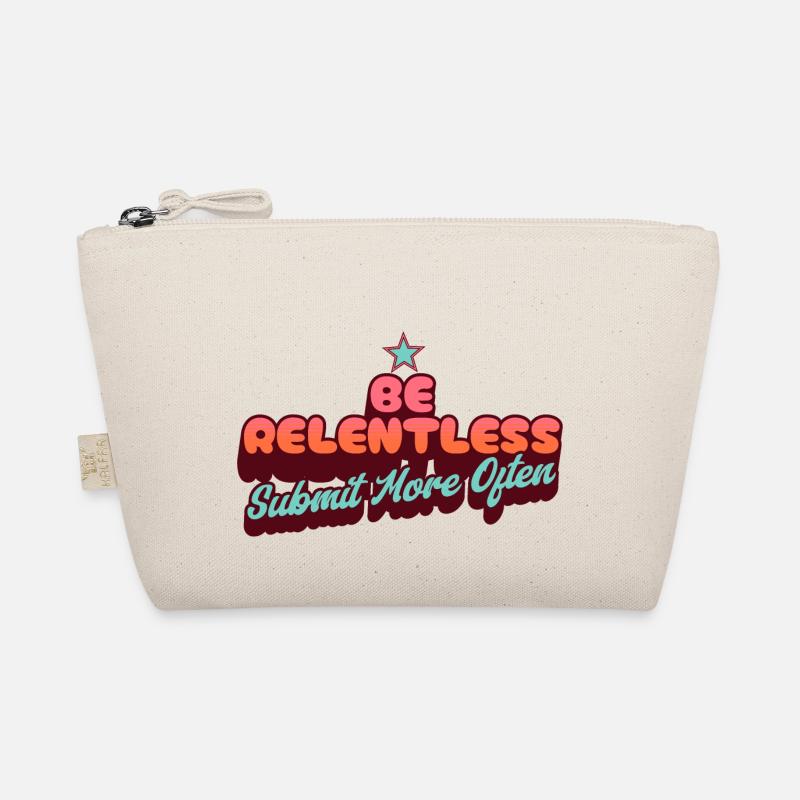 Be Relentless Submit More Often Organic Pouch
