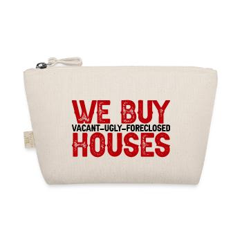 We Buy Vacant, Ugly, Foreclosed Houses 3 - Organic Pouch - nature - Front