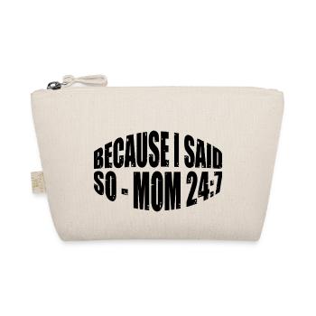 Because I Said So - Mom 24:7 31 - Organic Pouch - nature - Front