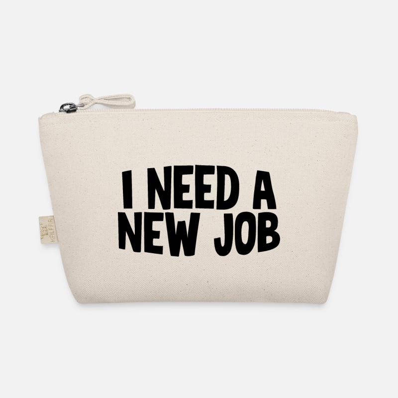 I Need A New Job Organic Pouch