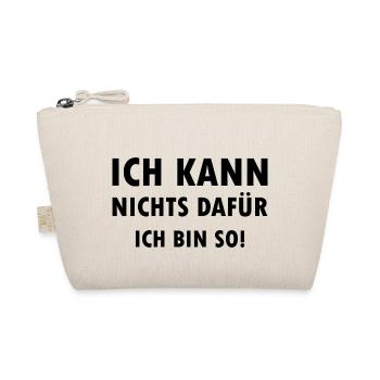Ich kann nichts dafür ich bin einfach so Spruch - Bio-Täschchen - Natur - Vorne