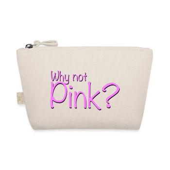 Why not pink? - Bio-Täschchen - Natur - Vorne