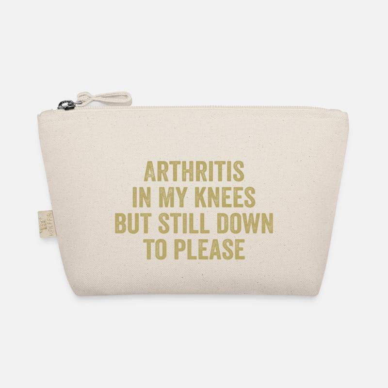 Arthritis in my knees but still down to please Organic Pouch