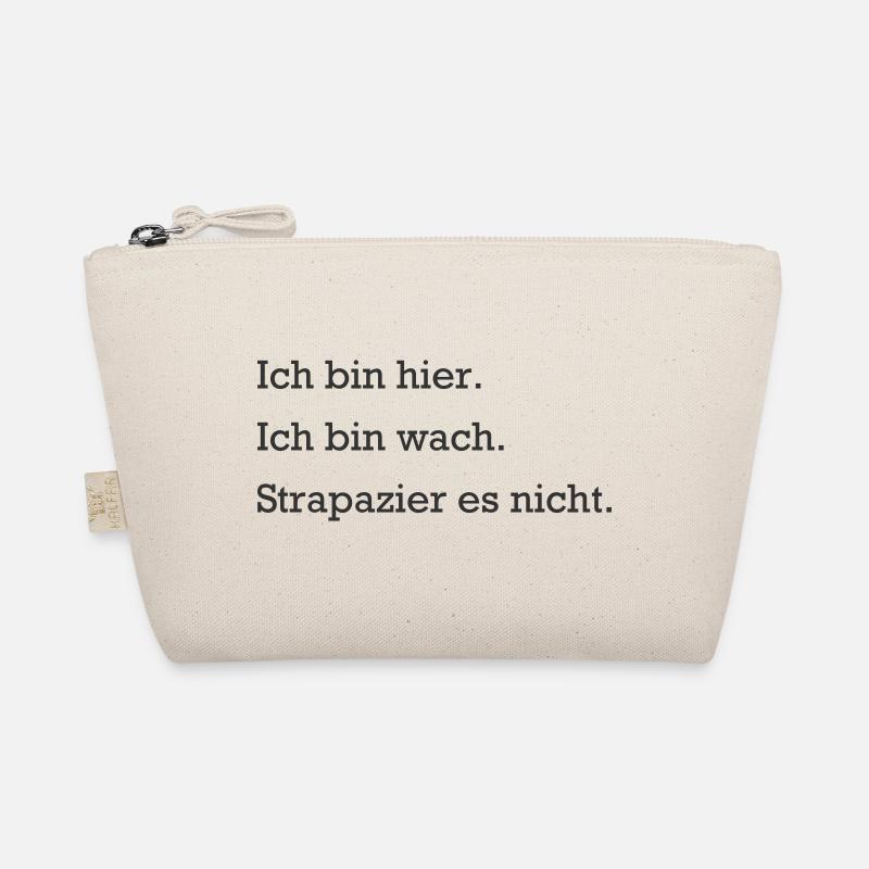 I am here. I'm awake. Don't strain it. Organic Pouch