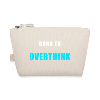 Born To Overthink – Funny Shirt Humor - Organic Pouch - nature - Front