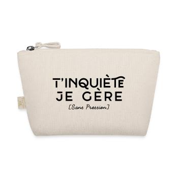T'inquiète je Gère - Sans Pression - Trousse biologique - nature - Devant