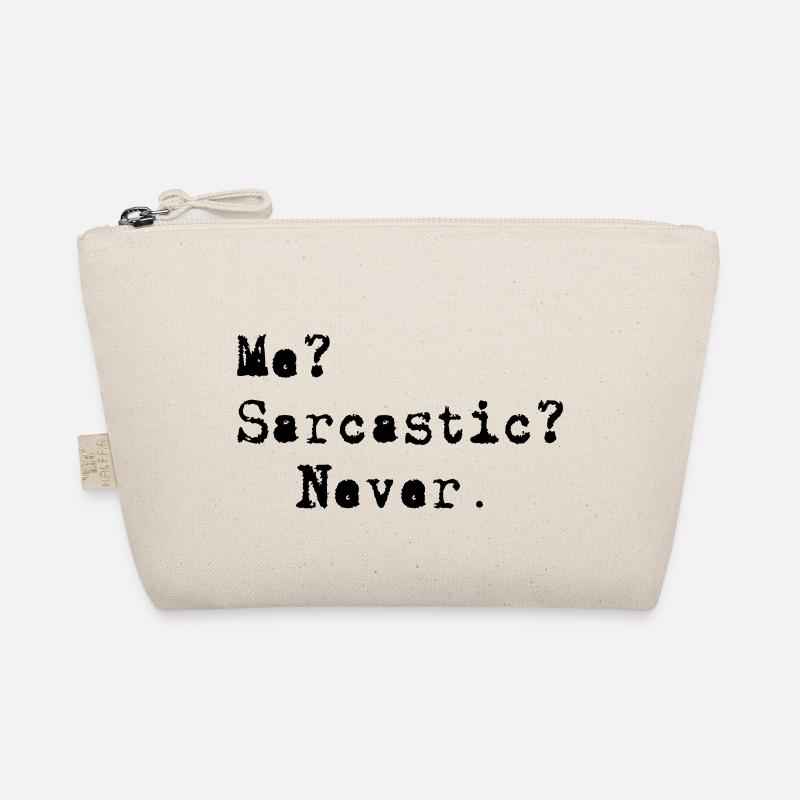 Me? Sarcastic? - Never. - Trousse biologique - nature