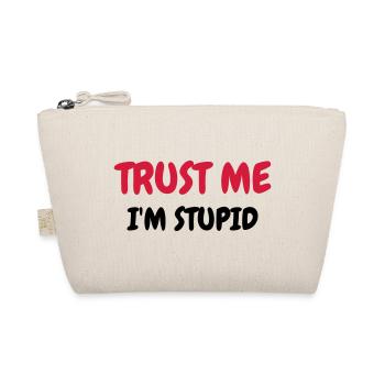 Trust me I'm stupid - Humor - Funny - Joke - Organic Pouch - nature - Front