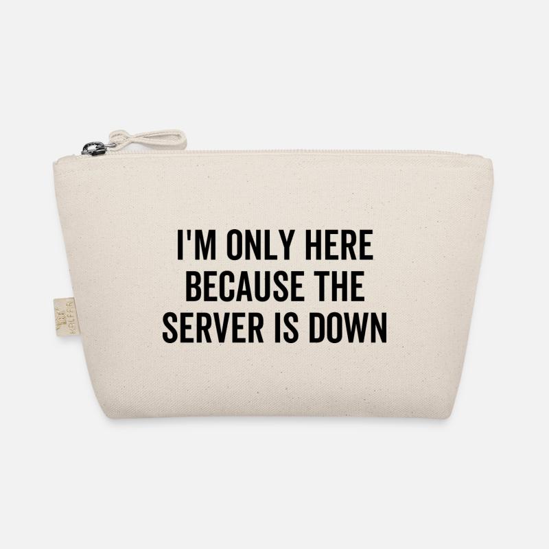 I'm Only Here Because The Server Is Down Organic Pouch
