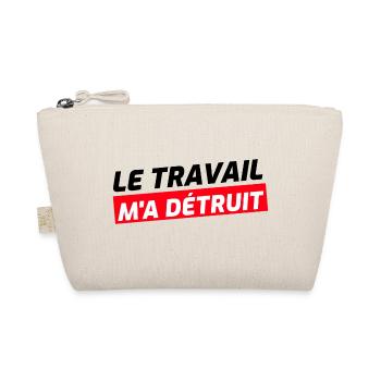 Le travail m'a détruit - Trousse biologique - nature - Devant