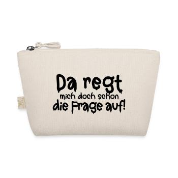 Da regt mich doch schon die Frage auf Empörung Wut - Bio-Täschchen - Natur - Vorne