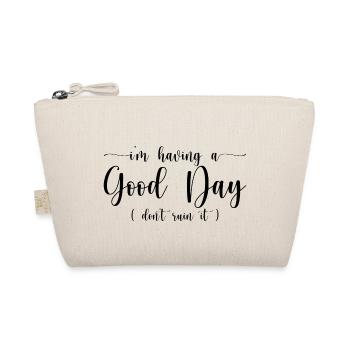 I'm Having A Good Day, Don't Ruin It 2 - Organic Pouch - nature - Front