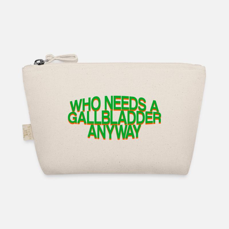 Who Needs A Gallbladder Anyway 3 Organic Pouch