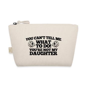 YOU ARE NOT MY DAUGHTER - Organic Pouch - nature - Front