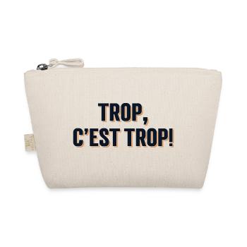 Trop, c'est trop! - Trousse biologique - nature - Devant