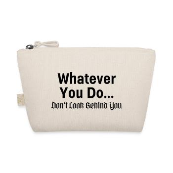 Whatever You Do... Don't Look Behind You - Organic Pouch - nature - Front