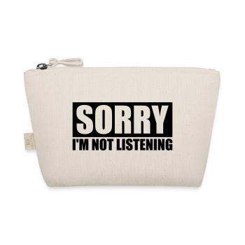 sorry im not listening - Bio-Täschchen - Natur - Vorne