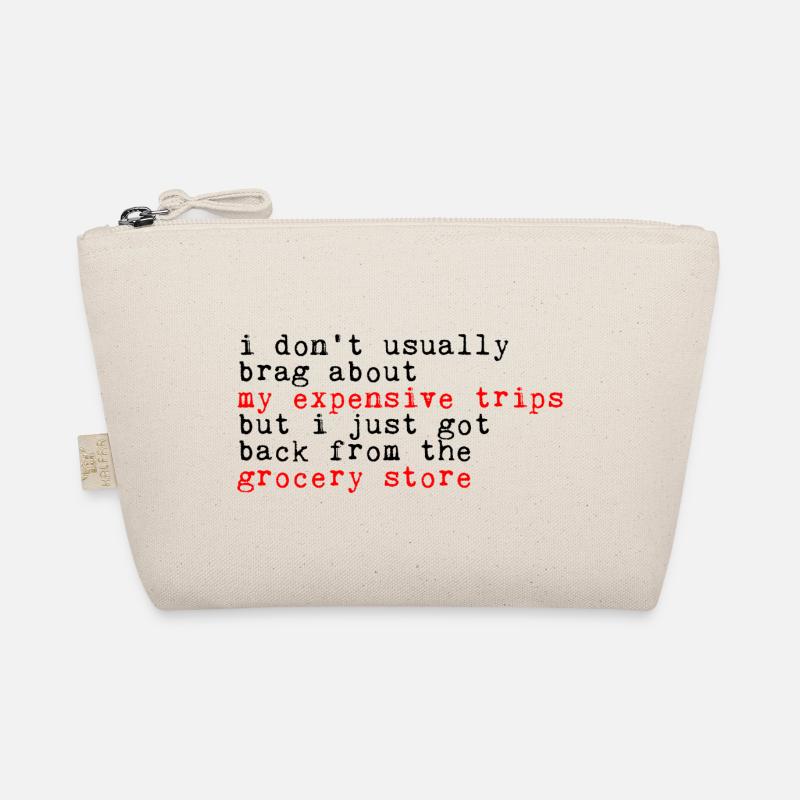 I Don't Usually Brag About My Expensive Trips 3 Organic Pouch