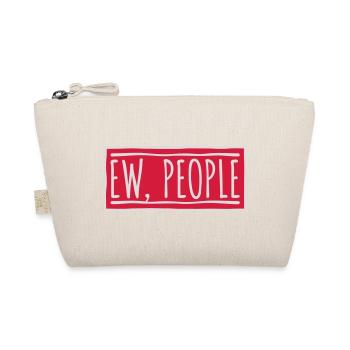 ew people funny quote - Organic Pouch - nature - Front