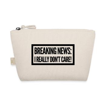 BREAKING NEWS: I REALLY DON ́T CARE. New Fun Design - Organic Pouch - nature - Front